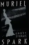 The Ghost Stories of Muriel Spark sinopsis y comentarios