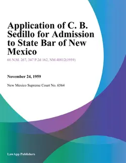 application of c. b. sedillo for admission to state bar of new mexico book cover image