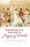 Georgette Heyer's Regency World sinopsis y comentarios