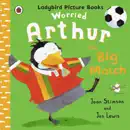 Worried Arthur: The Big Match Ladybird Picture Books (Enhanced Edition) book summary, reviews and download