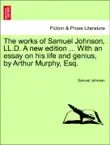 The works of Samuel Johnson, LL.D. A new edition ... With an essay on his life and genius, by Arthur Murphy, Esq. Vol. XI, New Edition sinopsis y comentarios