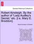 Robert Ainsleigh. By the author of 'Lady Audley's Secret,' etc. [i.e. Mary E. Braddon]. Vol. III sinopsis y comentarios