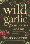 Wild Garlic, Gooseberries and Me synopsis, comments