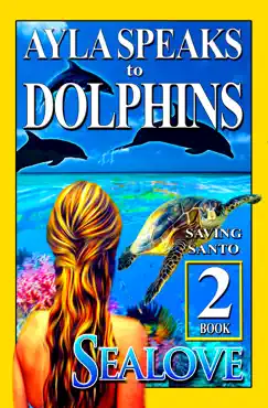 ayla speaks to dolphins - book 2 - saving santo book cover image