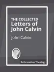 The Collected Letters of John Calvin synopsis, comments