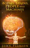 Bodies, Brains, People and Machines synopsis, comments