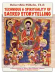 Technique and Spirituality of Sacred Storytelling synopsis, comments