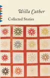 Collected Stories of Willa Cather sinopsis y comentarios