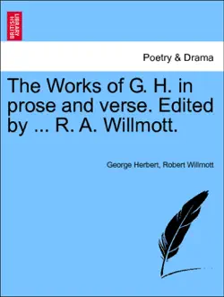 the works of g. h. in prose and verse. edited by ... r. a. willmott. book cover image
