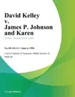 David Kelley v. James P. Johnson and Karen synopsis, comments