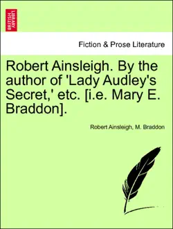 robert ainsleigh. by the author of 'lady audley's secret,' etc. [i.e. mary e. braddon]. vol. i. imagen de la portada del libro