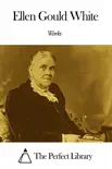 Works of Ellen Gould White synopsis, comments