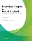 Brooklyn Hospital v. David Axelrod synopsis, comments