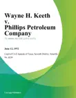 Wayne H. Keeth v. Phillips Petroleum Company synopsis, comments