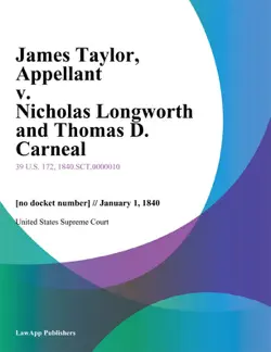 james taylor, appellant v. nicholas longworth and thomas d. carneal book cover image