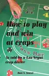 How to Play and Win at Craps as told by a Las Vegas crap dealer synopsis, comments