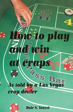 how to play and win at craps as told by a las vegas crap dealer book cover image