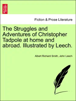 the struggles and adventures of christopher tadpole at home and abroad. illustrated by leech. book cover image