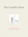 The Unselfish Trout synopsis, comments