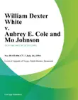 William Dexter White v. Aubrey E. Cole and Mo Johnson synopsis, comments