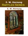 E. W. Hornung Raffles Series synopsis, comments