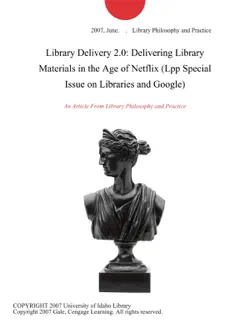 library delivery 2.0: delivering library materials in the age of netflix (lpp special issue on libraries and google) book cover image