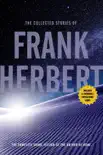 The Collected Stories of Frank Herbert synopsis, comments
