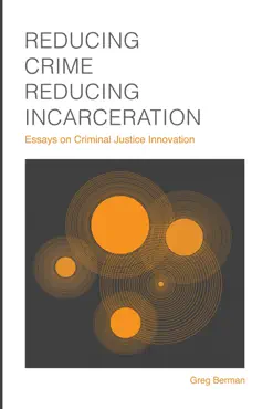reducing crime, reducing incarceration book cover image