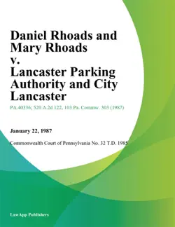 daniel rhoads and mary rhoads v. lancaster parking authority and city lancaster book cover image