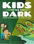 Kids vs Dark: Who’s Scared of The Dark?