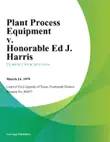 Plant Process Equipment v. Honorable Ed J. Harris synopsis, comments