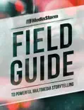 MediaStorm Field Guide to Powerful Multimedia Storytelling e-book