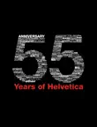 55 Years Of Helvetica synopsis, comments