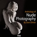 Anthology of Nude Photography by Dani Olivier book summary, reviews and download