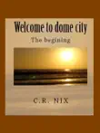 Welcome to dome city-The Begining synopsis, comments