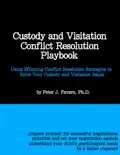 Custody and Visitation Conflict Resolution Playbook book summary, reviews and download