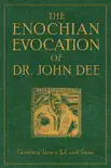 The Enochian Evocation of Dr. John Dee synopsis, comments