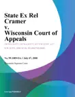 State Ex Rel Cramer V. Wisconsin Court Of Appeals synopsis, comments