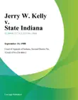 Jerry W. Kelly v. State Indiana synopsis, comments