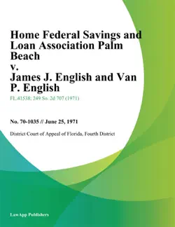 home federal savings and loan association palm beach v. james j. english and van p. english book cover image