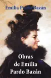 Obras de Emilia Pardo Bazán (Infidelidad + Un viaje de novios + Cuentos de amor + Los pazos de Ulloa) sinopsis y comentarios