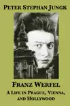 Franz Werfel: A life in Prague, Vienna, and Hollywood sinopsis y comentarios