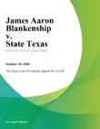 James Aaron Blankenship v. State Texas synopsis, comments