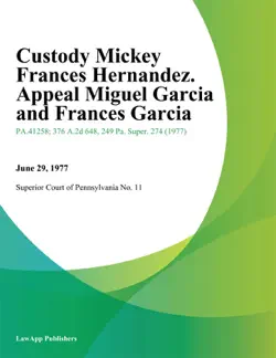 custody mickey frances hernandez. appeal miguel garcia and frances garcia imagen de la portada del libro