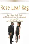 Rose Leaf Rag Pure Sheet Music Duet for C Instrument and Bb Instrument, Arranged by Lars Christian Lundholm synopsis, comments