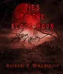 Ties To The Blood Moon book summary, reviews and download