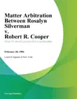 Matter Arbitration Between Rosalyn Silverman v. Robert R. Cooper synopsis, comments