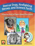 Rescue Dogs, Firefighting Heroes and Science Facts book summary, reviews and download