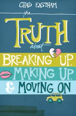 the truth about breaking up, making up, and moving on book cover image