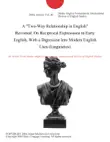 A "Two-Way Relationship in English" Revisited: On Reciprocal Expressions in Early English, With a Digression Into Modern English Uses (Linguistics) sinopsis y comentarios